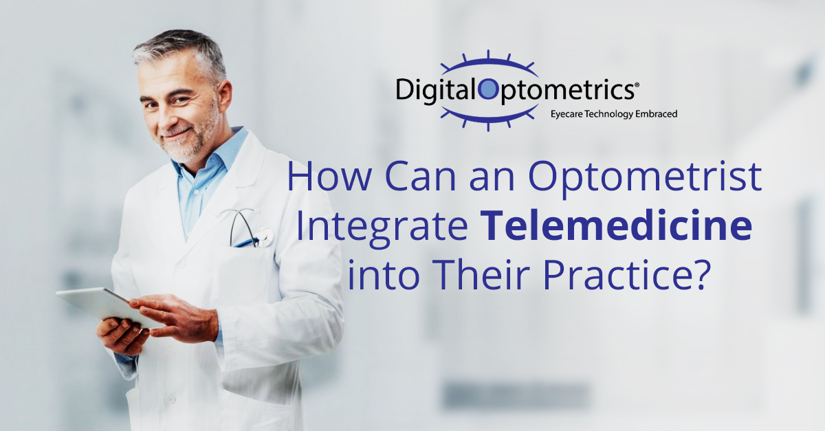 Integrating Telemedicine into an Optometry Practice